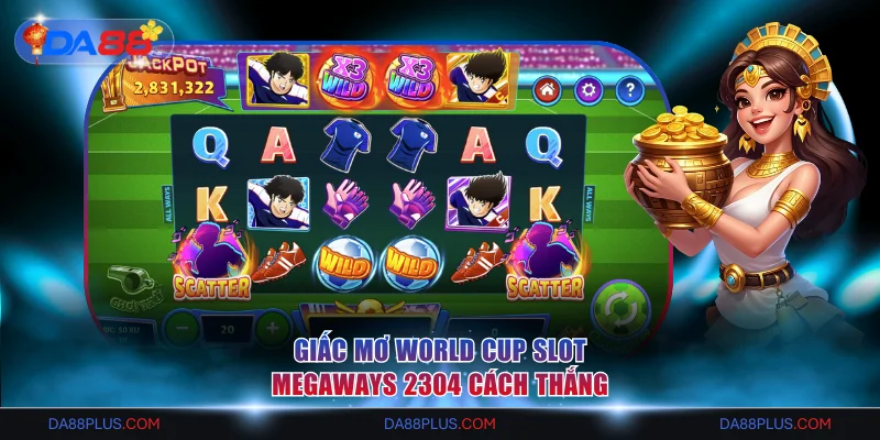 Top 5 Trò Chơi Nổ Hũ Ăn Tiền Dễ Trúng Jackpot Nhất 2026 3 Giấc Mơ World Cup slot Megaways 2304 cách thắng