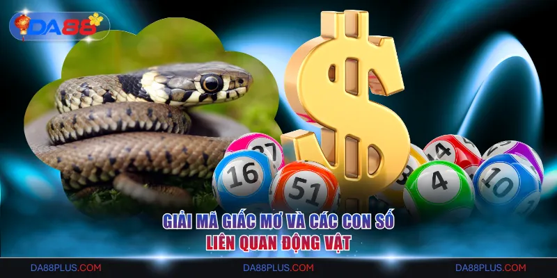 Giải Mã Giấc Mơ DA88 - Ý Nghĩa Tâm Linh Và Con Số May Mắn 2 Giải mã giấc mơ và các con số liên quan động vật