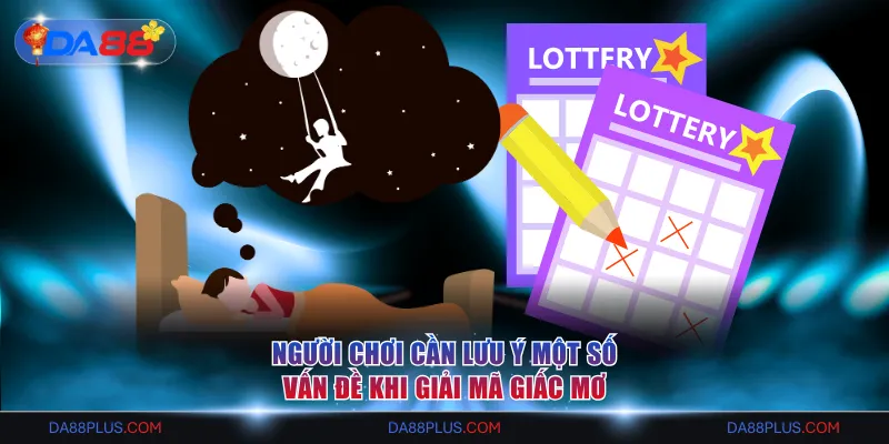 Giải Mã Giấc Mơ DA88 - Ý Nghĩa Tâm Linh Và Con Số May Mắn 4 Người chơi cần lưu ý một số vấn đề khi giải mã giấc mơ