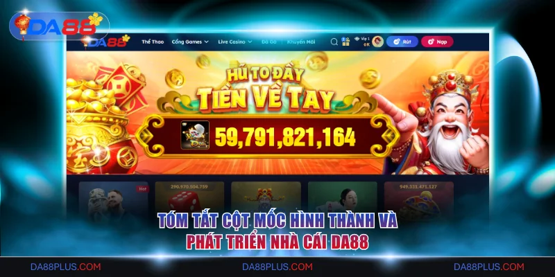 Cột mốc hình thành và phát triển nhà cái Da88